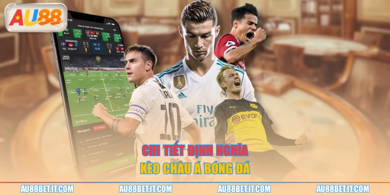 Chi tiết định nghĩa kèo châu Á bóng đá