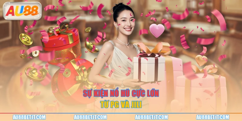 Sự kiện nổ hũ cực lớn từ PG và JILI