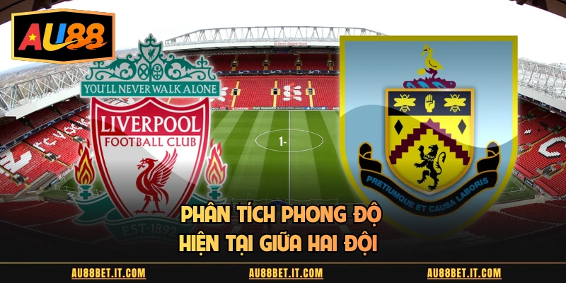 Phân tích phong độ hiện tại giữa hai đội  