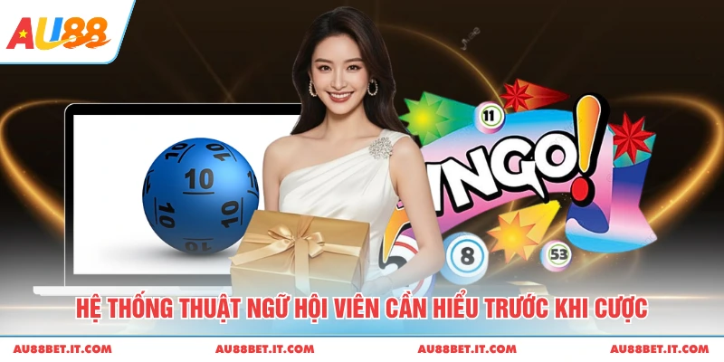 Hệ thống thuật ngữ hội viên cần hiểu trước khi cược 